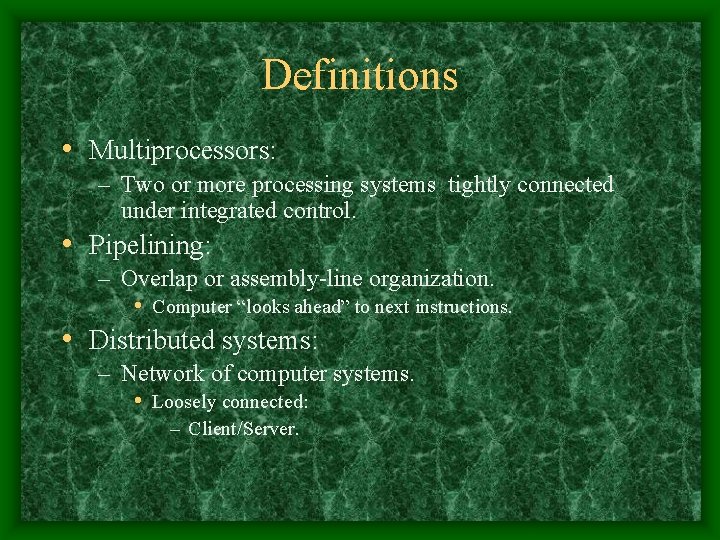 Definitions • Multiprocessors: – Two or more processing systems tightly connected under integrated control.