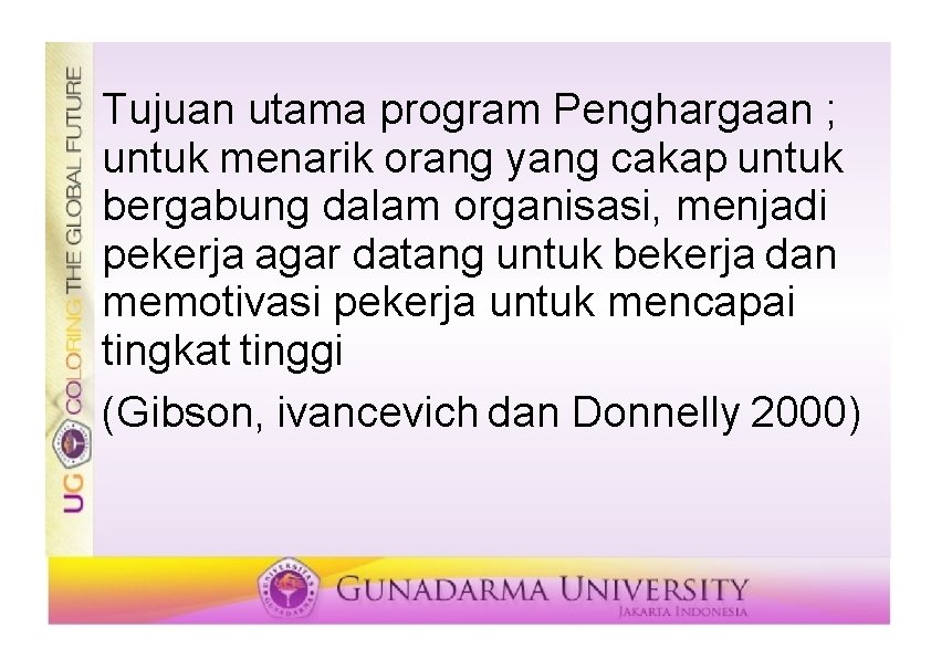 Tujuan utama program Penghargaan ; untuk menarik orang yang cakap untuk bergabung dalam organisasi,