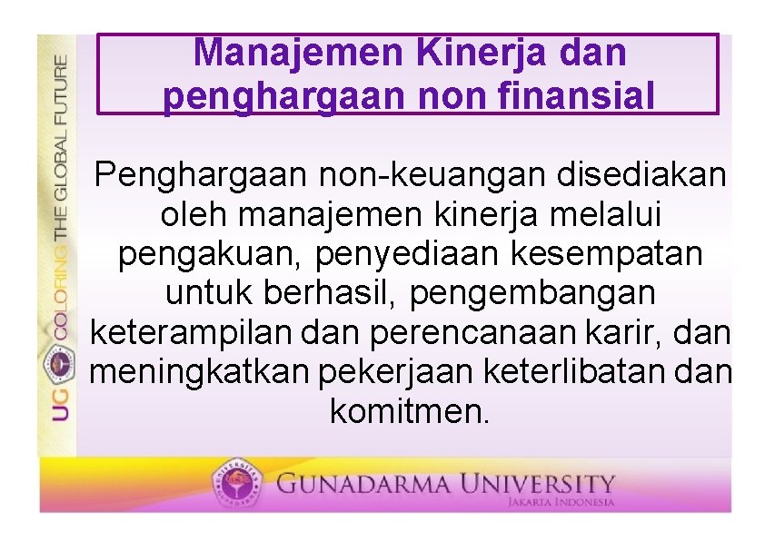 Manajemen Kinerja dan penghargaan non finansial Penghargaan non-keuangan disediakan oleh manajemen kinerja melalui pengakuan,