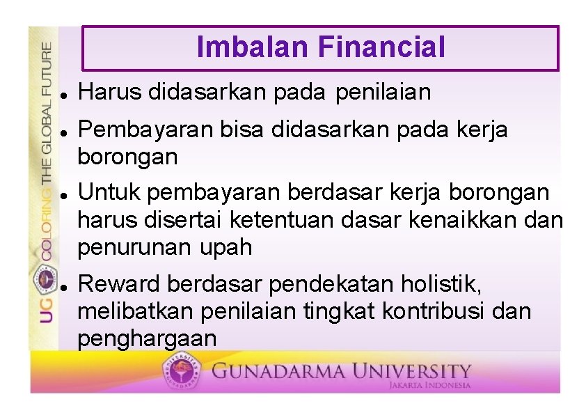 Imbalan Financial Harus didasarkan pada penilaian Pembayaran bisa didasarkan pada kerja borongan Untuk pembayaran