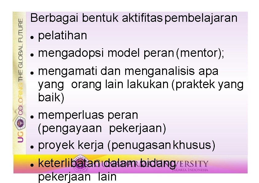 Berbagai bentuk aktifitas pembelajaran pelatihan mengadopsi model peran (mentor); mengamati dan menganalisis apa yang