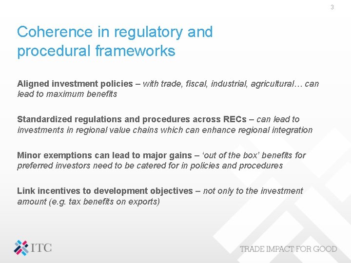 3 Coherence in regulatory and procedural frameworks Aligned investment policies – with trade, fiscal,