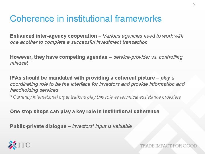 5 Coherence in institutional frameworks Enhanced inter-agency cooperation – Various agencies need to work