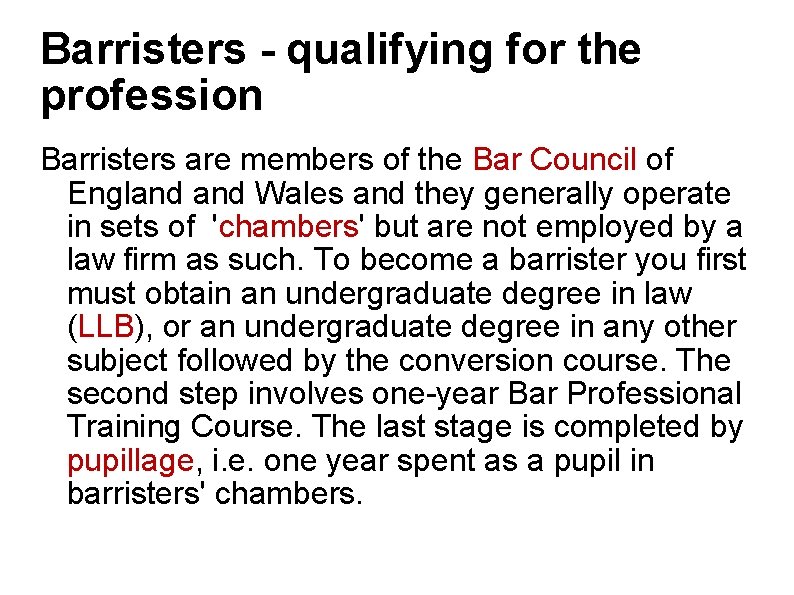 Barristers - qualifying for the profession Barristers are members of the Bar Council of