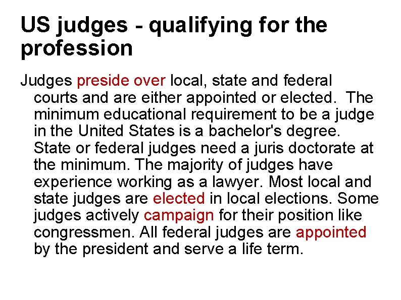 US judges - qualifying for the profession Judges preside over local, state and federal