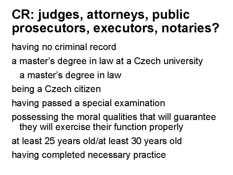 CR: judges, attorneys, public prosecutors, executors, notaries? having no criminal record a master’s degree