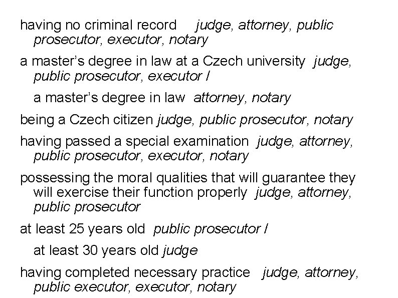having no criminal record judge, attorney, public prosecutor, executor, notary a master’s degree in