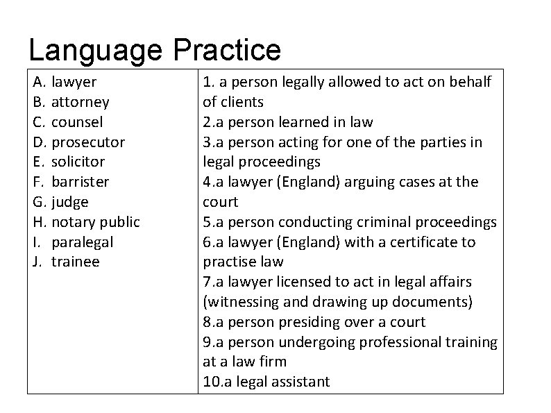 Language Practice A. lawyer B. attorney C. counsel D. prosecutor E. solicitor F. barrister