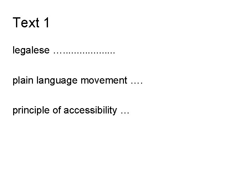 Text 1 legalese …. . . . . plain language movement …. principle of