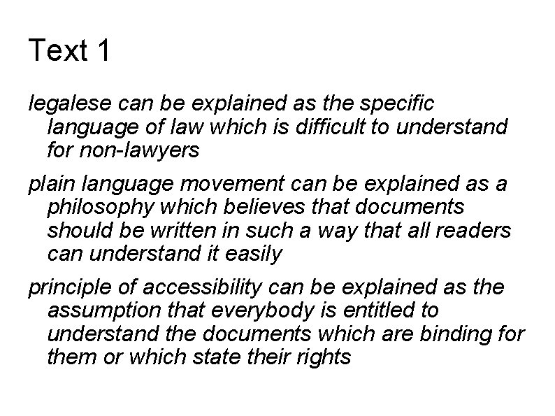 Text 1 legalese can be explained as the specific language of law which is