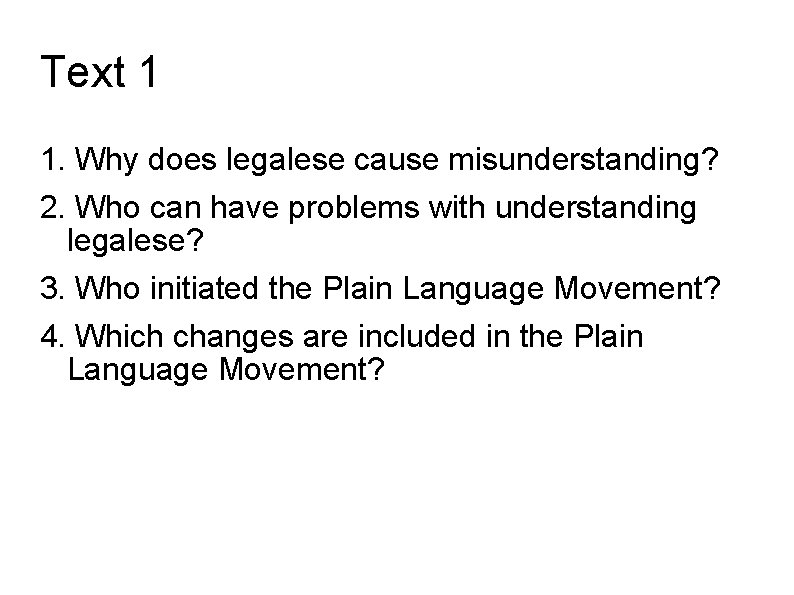 Text 1 1. Why does legalese cause misunderstanding? 2. Who can have problems with