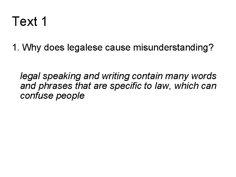 Text 1 1. Why does legalese cause misunderstanding? legal speaking and writing contain many