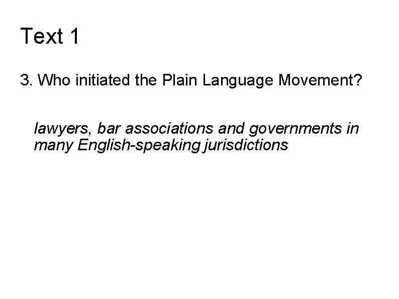 Text 1 3. Who initiated the Plain Language Movement? lawyers, bar associations and governments