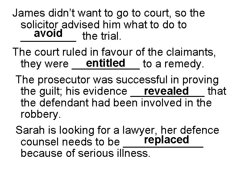 James didn’t want to go to court, so the solicitor advised him what to