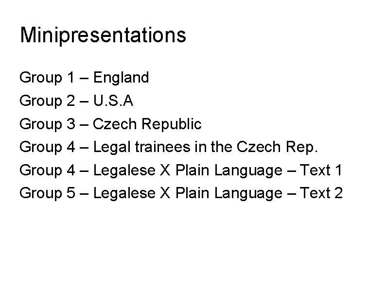 Minipresentations Group 1 – England Group 2 – U. S. A Group 3 –