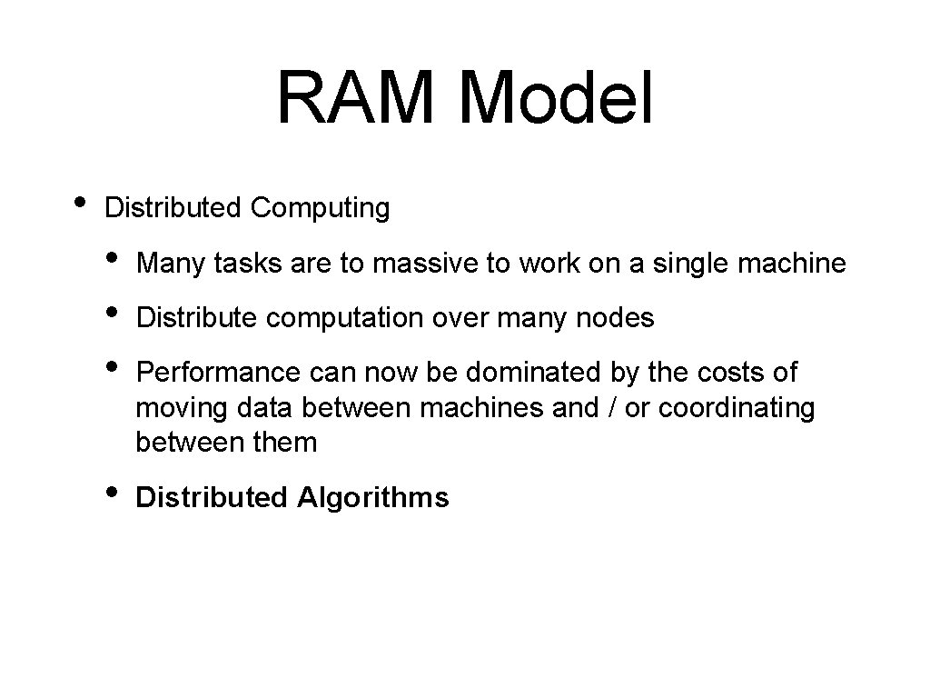 RAM Model • Distributed Computing • • • Many tasks are to massive to