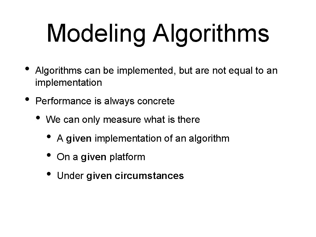 Modeling Algorithms • Algorithms can be implemented, but are not equal to an implementation