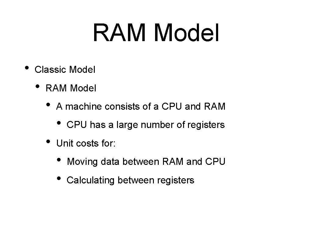 RAM Model • Classic Model • RAM Model • A machine consists of a
