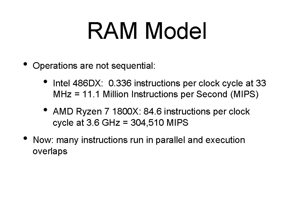 RAM Model • • Operations are not sequential: • Intel 486 DX: 0. 336
