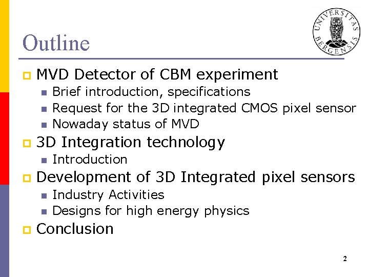 Outline p MVD Detector of CBM experiment n n n p 3 D Integration