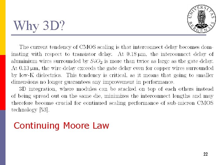 Why 3 D? Continuing Moore Law 22 