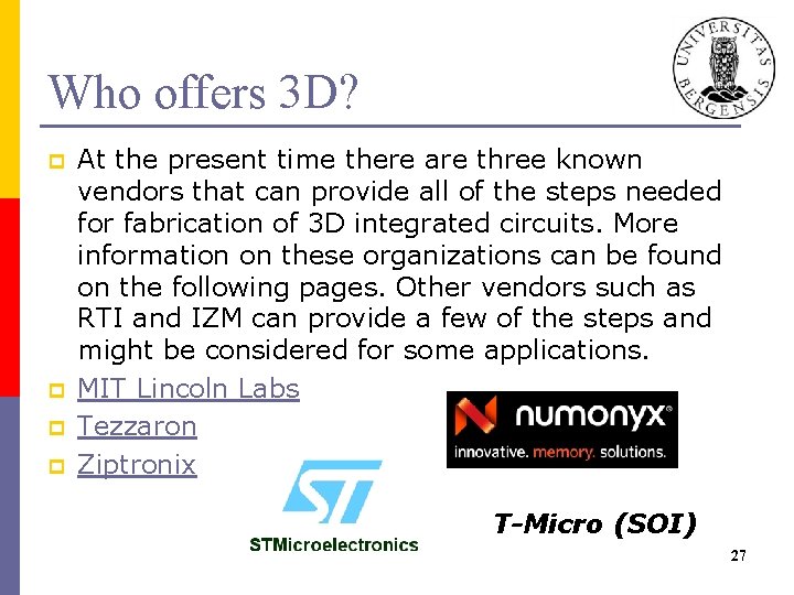 Who offers 3 D? p p At the present time there are three known