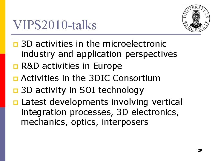 VIPS 2010 -talks 3 D activities in the microelectronic industry and application perspectives p