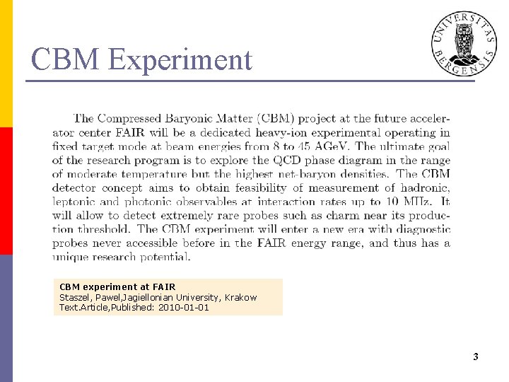 CBM Experiment CBM experiment at FAIR Staszel, Pawel, Jagiellonian University, Krakow Text. Article, Published: