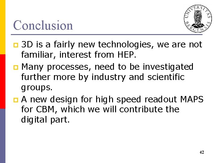 Conclusion 3 D is a fairly new technologies, we are not familiar, interest from