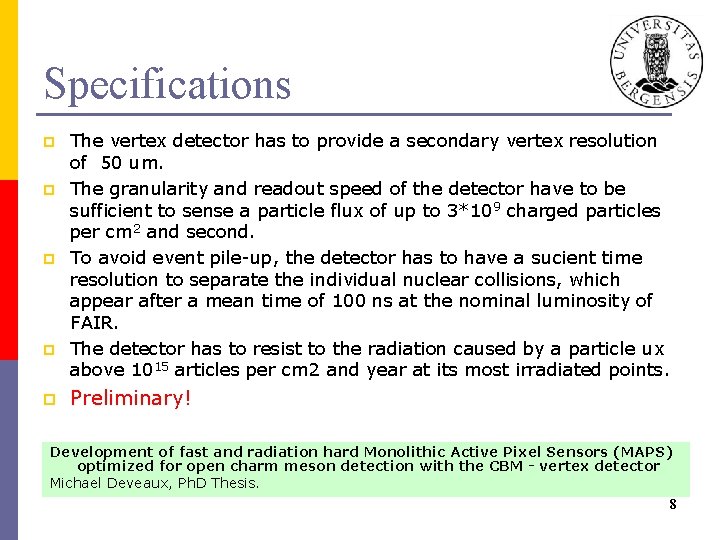 Specifications p p p The vertex detector has to provide a secondary vertex resolution