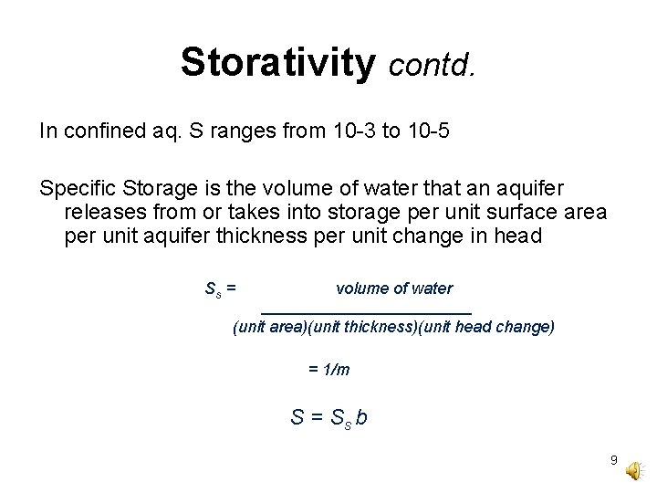 Storativity contd. In confined aq. S ranges from 10 -3 to 10 -5 Specific