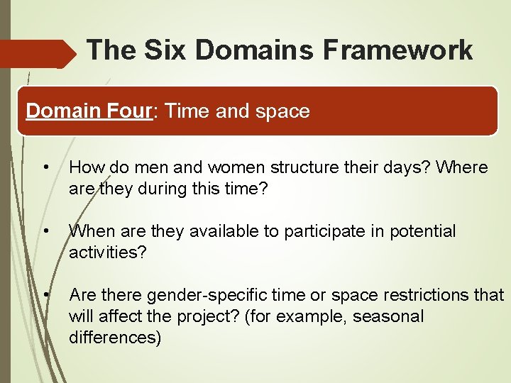 The Six Domains Framework Domain Four: Time and space • How do men and