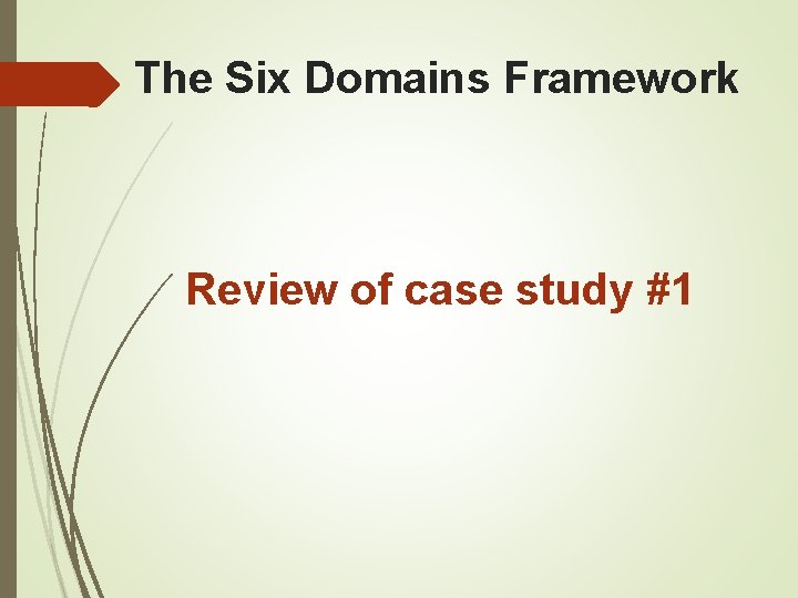 The Six Domains Framework Review of case study #1 