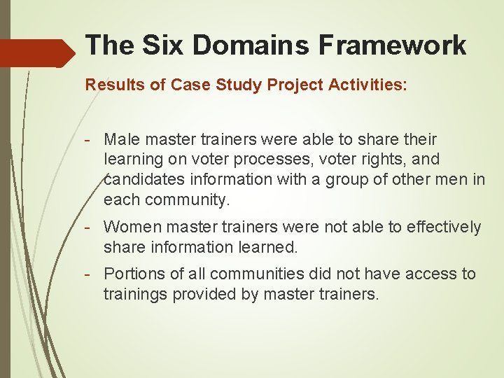 The Six Domains Framework Results of Case Study Project Activities: - Male master trainers