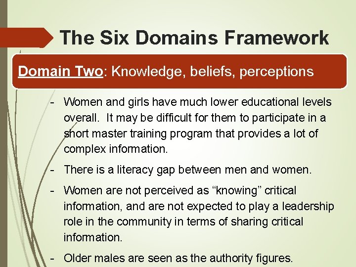 The Six Domains Framework Domain Two: Knowledge, beliefs, perceptions - Women and girls have