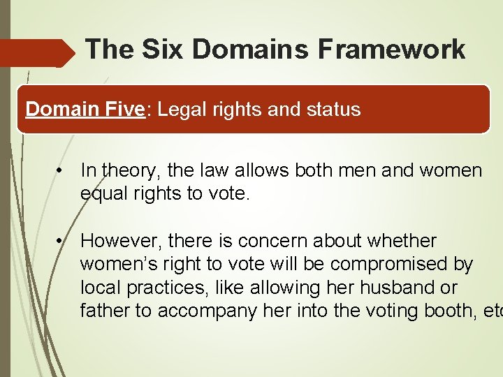 The Six Domains Framework Domain Five: Legal rights and status • In theory, the