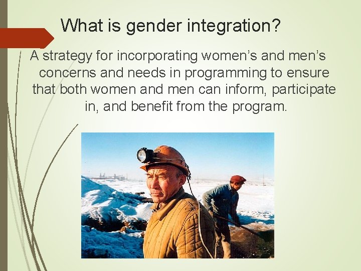 What is gender integration? A strategy for incorporating women’s and men’s concerns and needs