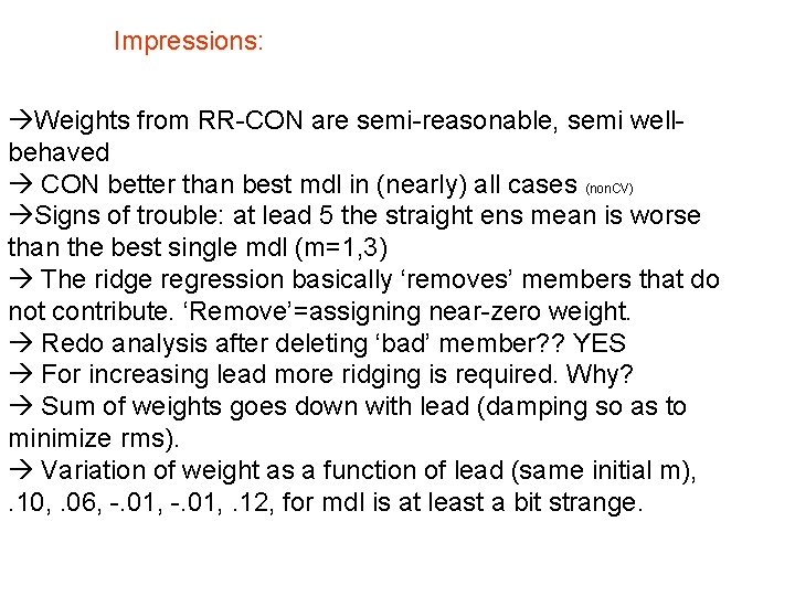 Impressions: Weights from RR-CON are semi-reasonable, semi wellbehaved CON better than best mdl in