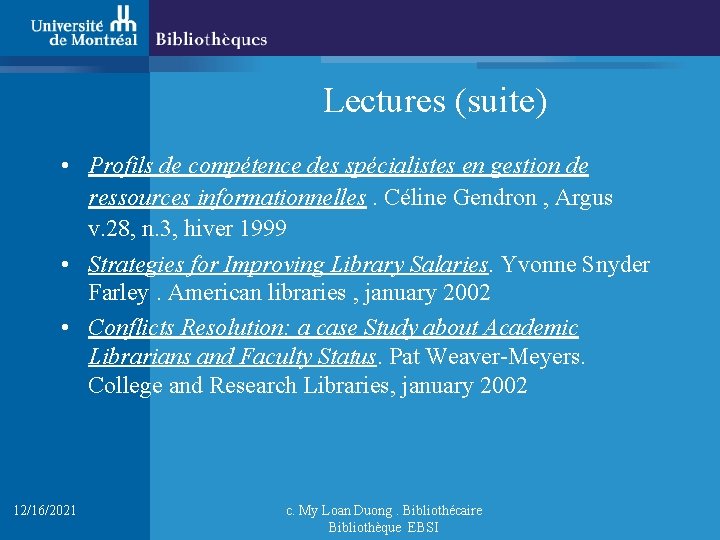 Lectures (suite) • Profils de compétence des spécialistes en gestion de ressources informationnelles. Céline