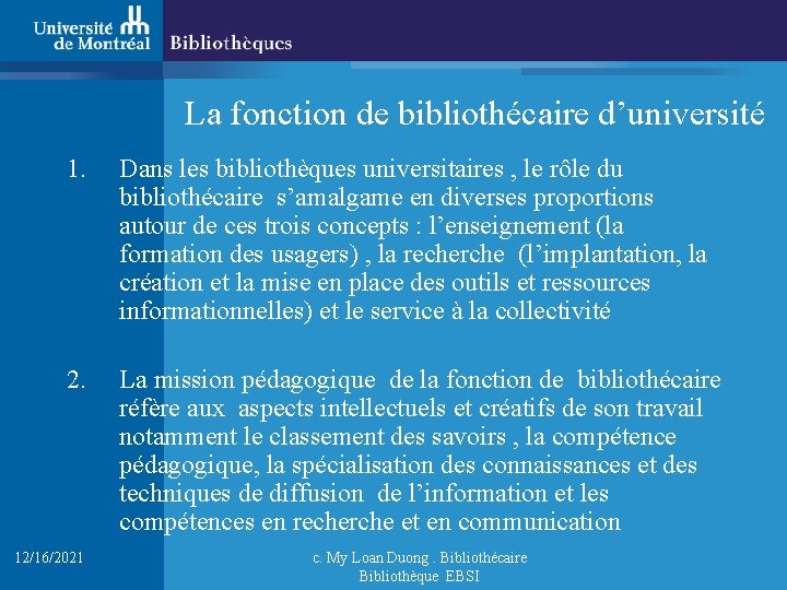 La fonction de bibliothécaire d’université 1. Dans les bibliothèques universitaires , le rôle du