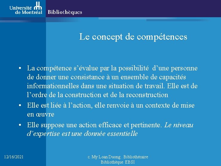 Le concept de compétences • La compétence s’évalue par la possibilité d’une personne de