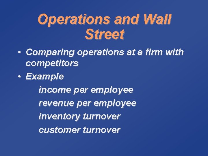 Operations and Wall Street • Comparing operations at a firm with competitors • Example