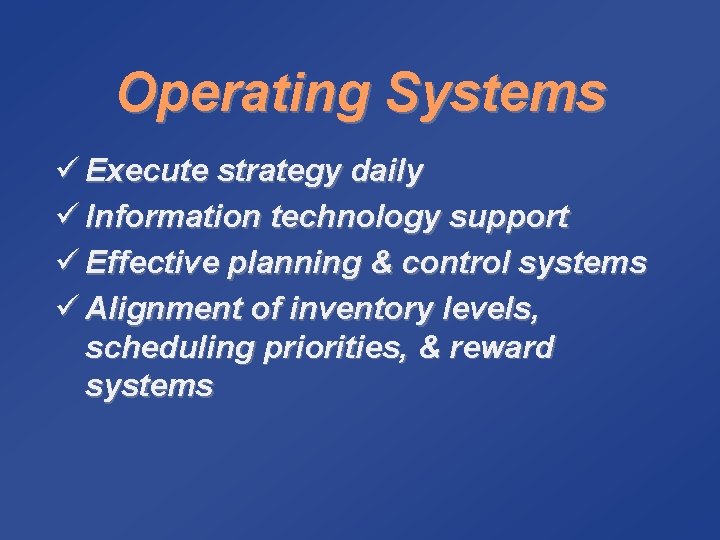 Operating Systems ü Execute strategy daily ü Information technology support ü Effective planning &