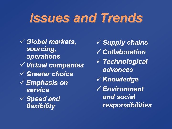 Issues and Trends ü Global markets, sourcing, operations ü Virtual companies ü Greater choice