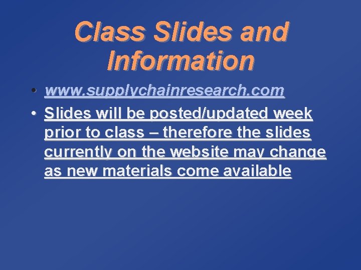 Class Slides and Information • www. supplychainresearch. com • Slides will be posted/updated week