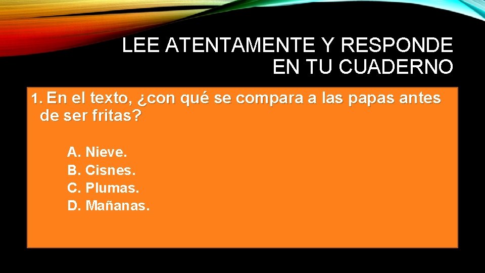 LEE ATENTAMENTE Y RESPONDE EN TU CUADERNO 1. En el texto, ¿con qué se