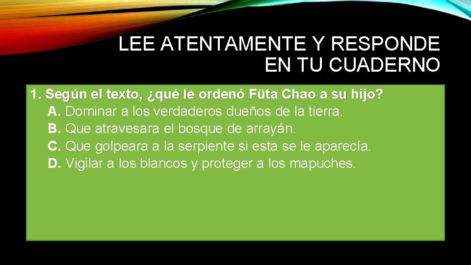 LEE ATENTAMENTE Y RESPONDE EN TU CUADERNO 1. Según el texto, ¿qué le ordenó