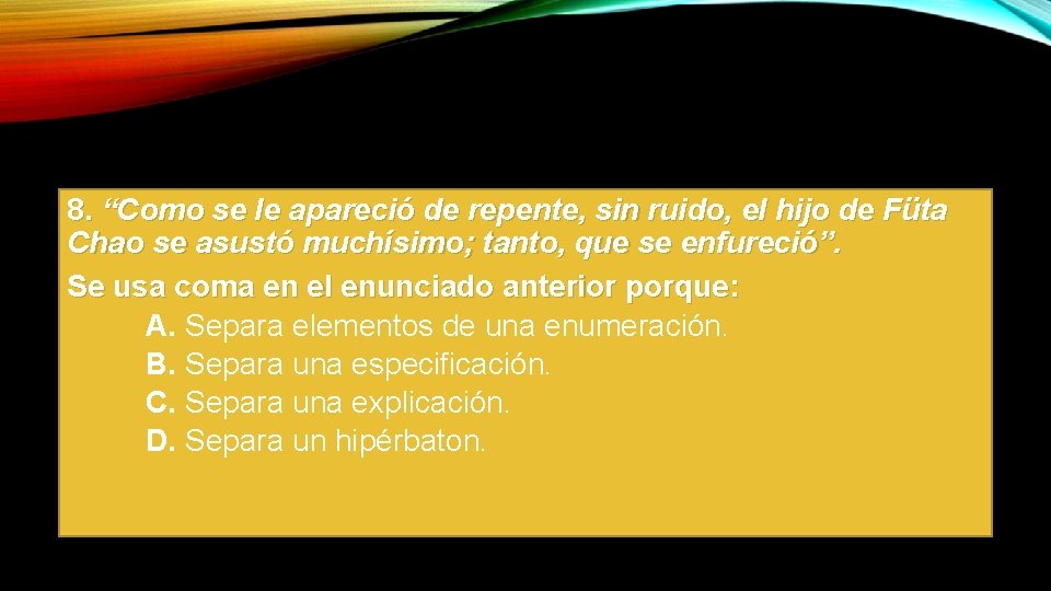 8. “Como se le apareció de repente, sin ruido, el hijo de Füta Chao
