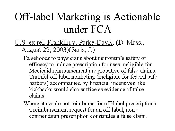 Off-label Marketing is Actionable under FCA U. S. ex rel. Franklin v. Parke-Davis, (D.