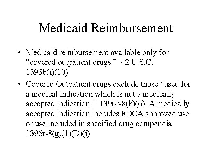 Medicaid Reimbursement • Medicaid reimbursement available only for “covered outpatient drugs. ” 42 U.